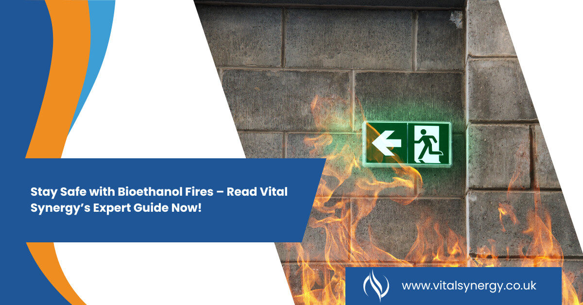 Bioethanol Fire Safety: Vital Synergy’s Expert Guide